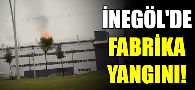 İnegöl’de fabrika yangını