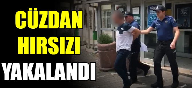 Cüzdan hırsızı yakalandı