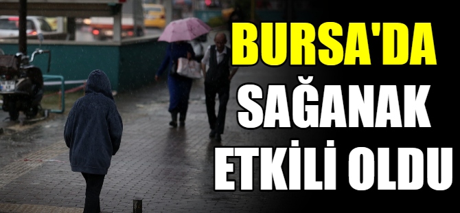 Bursa’da sağanak etkili oldu