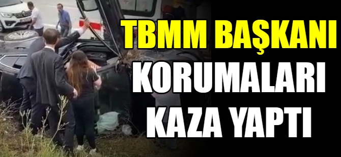 TBMM Başkanı korumaları kaza yaptı