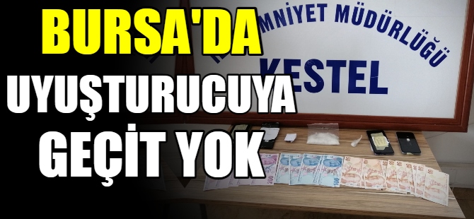 Bursa'da uyuşturucuya geçit yok