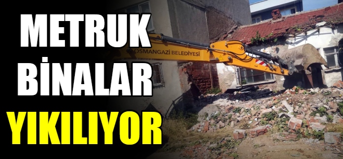 Metruk binalar yıkılıyor