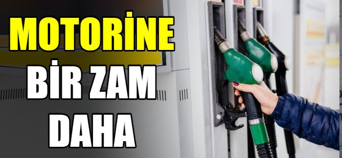 Motorine bir zam daha