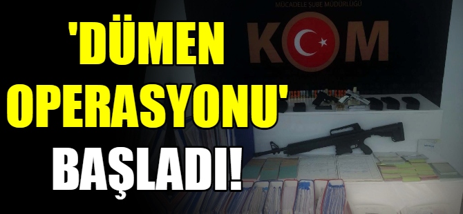 'Dümen Operasyonu' başladı