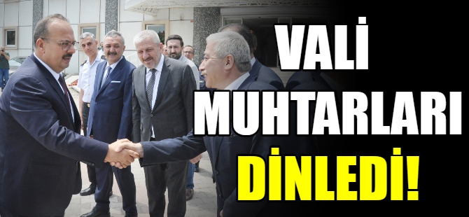 Vali Canbolat muhtarları dinledi