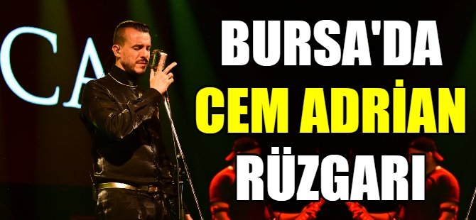 Bursa'da Cem Adrian rüzgarı