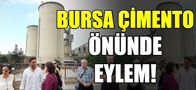 Bursa Çimento önünde eylem