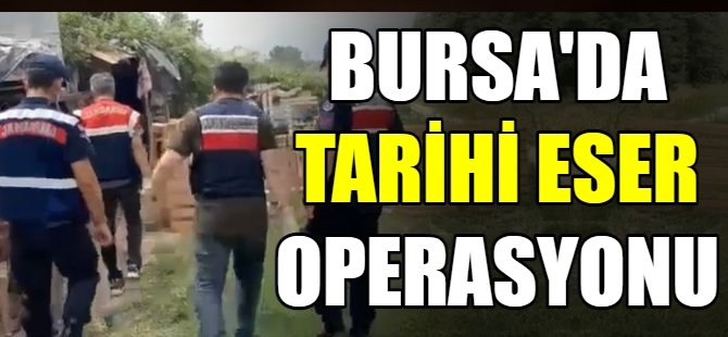 Bursa'da tarihi eser operasyonu