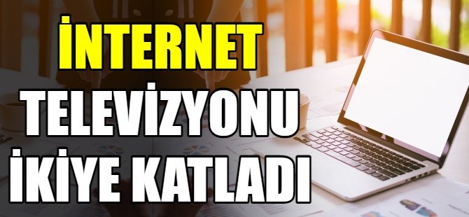 İnternet, televizyonu ikiye katladı