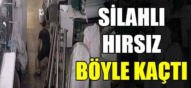 Silahlı hırsız böyle kaçtı