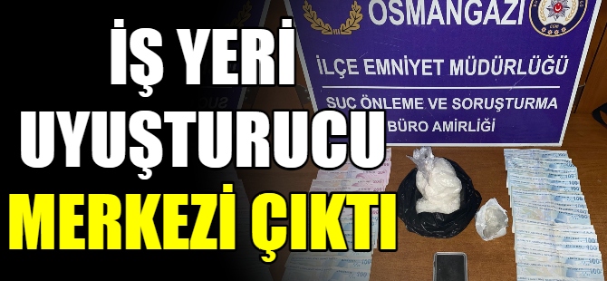 İş yeri uyuşturucu merkezi çıktı