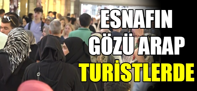 Esnafın gözü Arap turistlerde