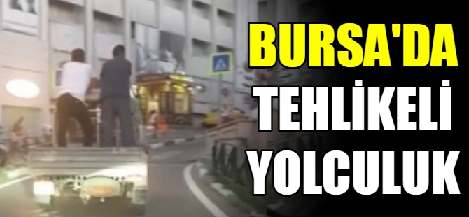 Bursa'da tehlikeli yolculuk