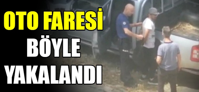 Oto faresi böyle yakalandı