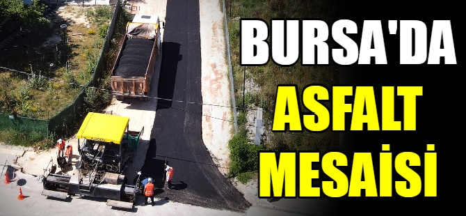 Bursa'da asfalt mesaisi