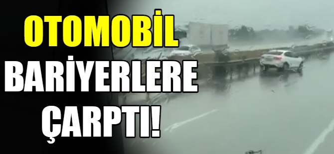 Otomobil bariyerlere çarptı