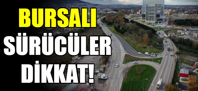 Bursalı sürücüler dikkat