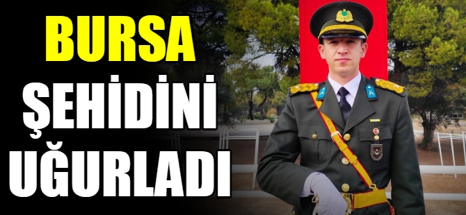 Bursalı şehit son yolculuğuna uğurlandı