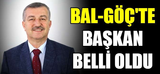 BAL-GÖÇ'te başkan belli oldu