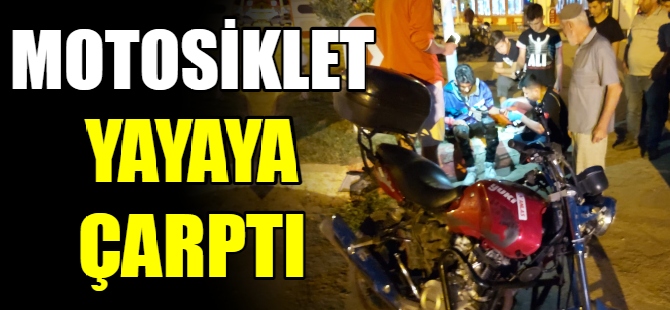 Motosiklet yayaya çarptı