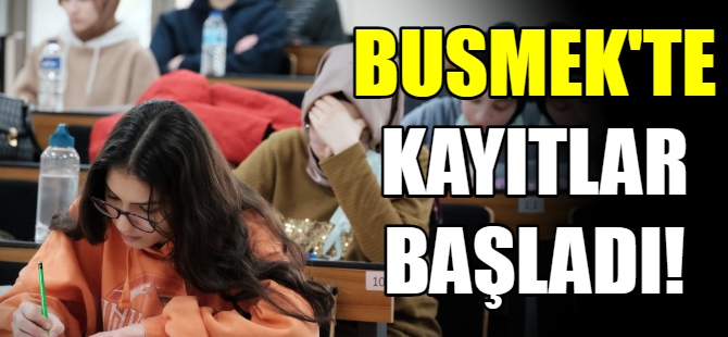 BUSMEK’te YKS kayıtları başladı