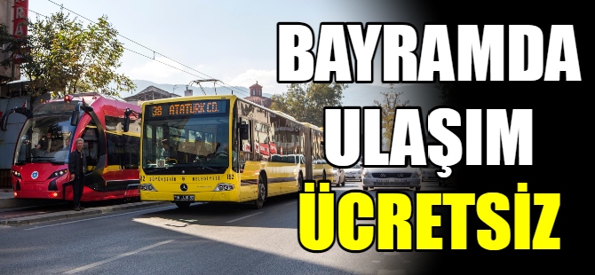 Bayramda ulaşım ücretsiz