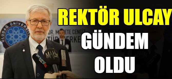 Rektör Ulcay gündem oldu