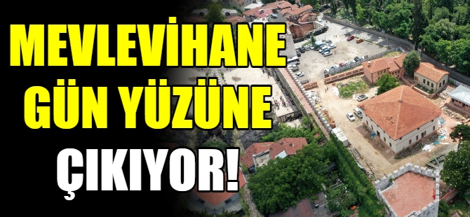 Mevlevihane gün yüzüne çıkıyor