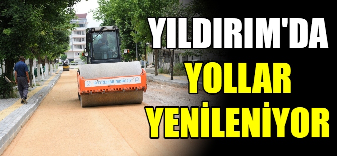 Yıldırım'da yollar yenileniyor