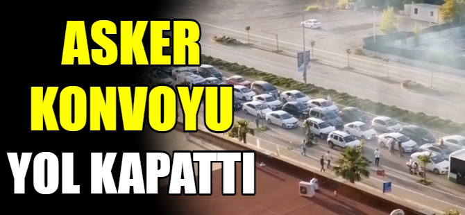 Asker konvoyu yol kapattı