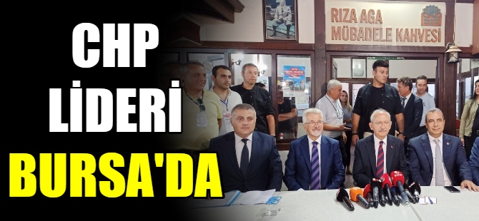 Kılıçdaroğlu Bursa'da