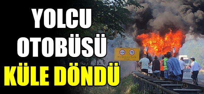 Yolcu otobüsü alev alev yandı