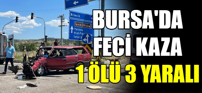 Bursa'da feci kaza: 1 ölü, 3 yaralı