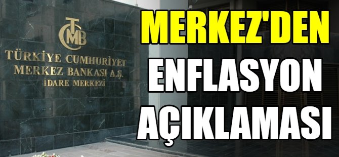 Merkez'den enflasyon açıklaması