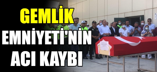 Gemlik Emniyeti'nin acı kaybı