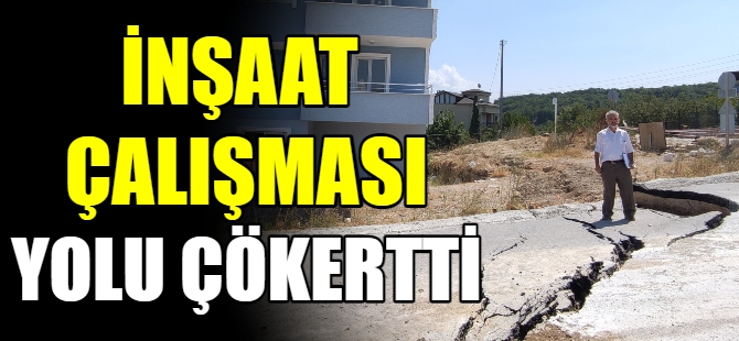 İnşaat çalışması yolları çökertti