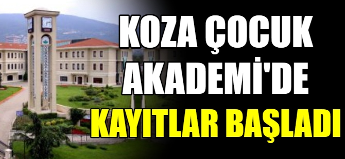 Koza Çocuk Akademi’de kayıtlar başladı