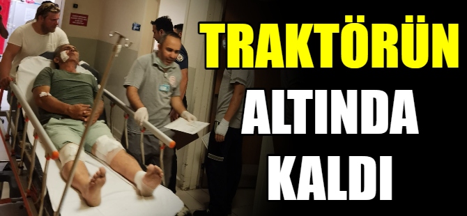 Traktörün altında kaldı