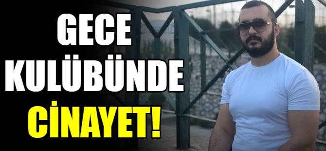 Gece kulübünde cinayet!