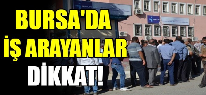 Bursa'da iş arayanlar dikkat!