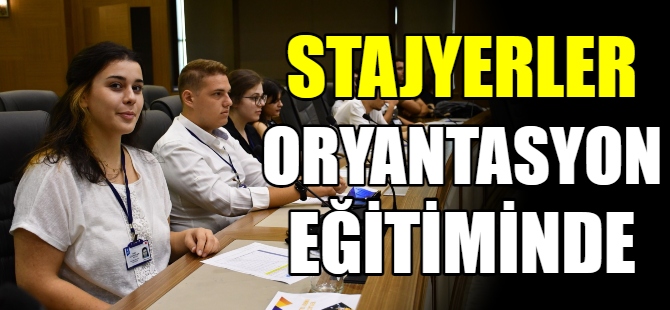 Stajyerler oryantasyon eğitiminde