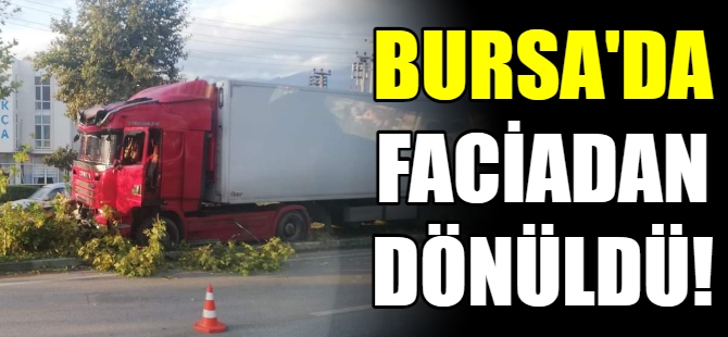 Bursa'da faciadan dönüldü