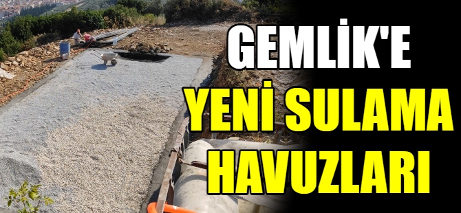 Gemlik’e yeni sulama havuzları