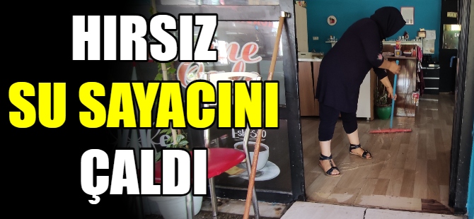 Hırsız su sayacını çaldı, iş yerini su bastı