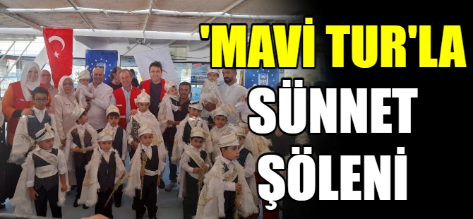 ‘Mavi Tur’la sünnet şöleni