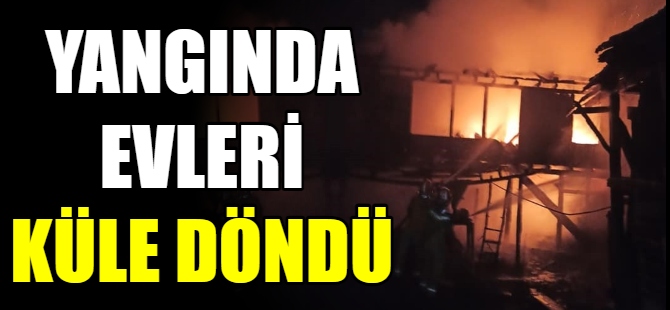 Yangında evleri küle döndü