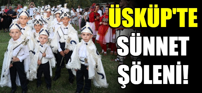 Üsküp’te sünnet şöleni