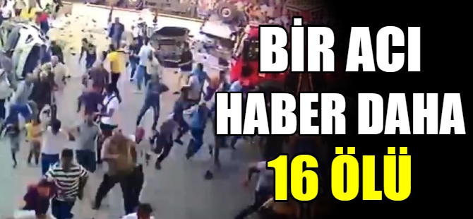 Bir acı haber daha:16 ölü