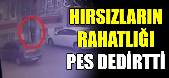 Hırsızların rahatlığı pes dedirtti