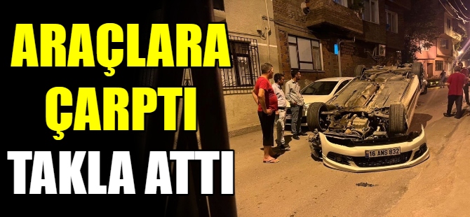 Araçlara çarptı takla attı